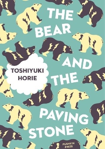 The Bear and the Paving Stone - Toshiyuki Horie