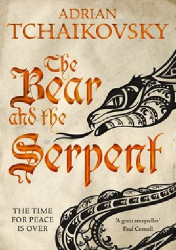 The Bear and the Serpent - Adrian Tchaikovsky