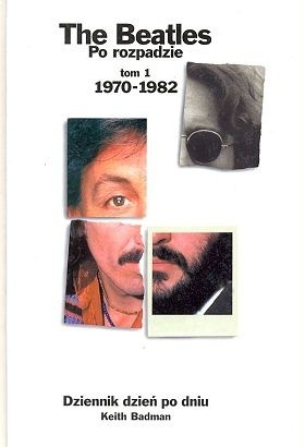 The Beatles Po Rozpadzie Tom 1 1970-1982 - Keith Badman