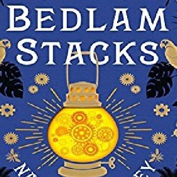 The Bedlam Stacks - Natasha Pulley