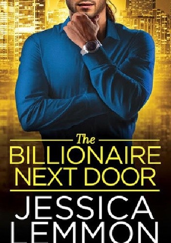 The Billionaire Next Door - Jessica Lemmon