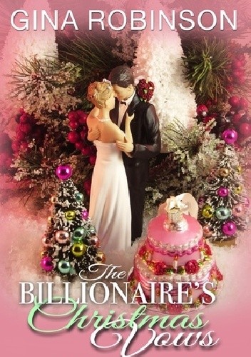 The Billionaire's Christmas Vows - Gina Robinson