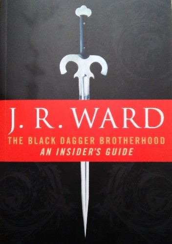 The Black Dagger Brotherhood: An Insider's Guide - J.R. Ward