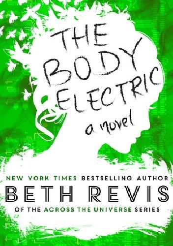 The Body Electric - Beth Revis