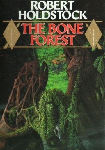 The Bone Forest - Robert Holdstock