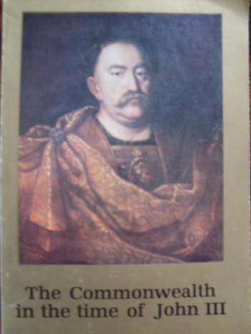The Commonwealth in the time of John III - Aleksander Gieysztor