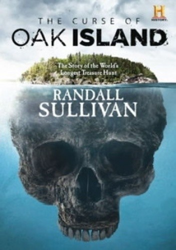 The Curse of Oak Island: The Story of the World’s Longest Treasure Hunt - Randall Sullivan
