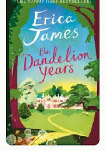 The Dandelion Years - Erica James