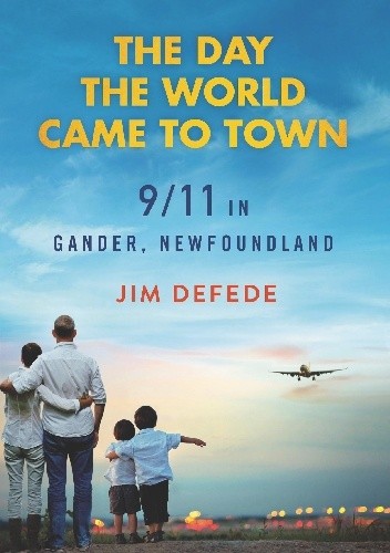 The Day the World Came to Town - Jim DeFede