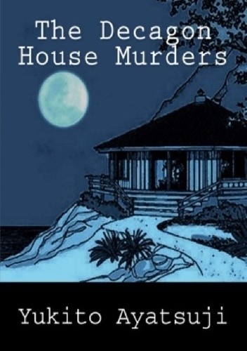The Decagon House Murders - Yukito Ayatsuji