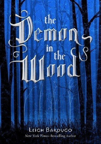 The Demon in The Wood - Leigh Bardugo
