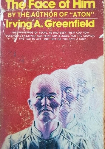 The Face Of Him - Irving A. Greenfield