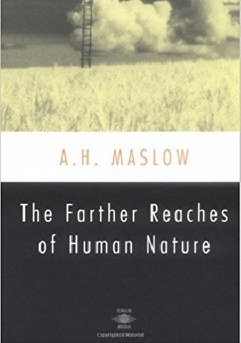 The farther reaches of human nature - Abraham Maslow