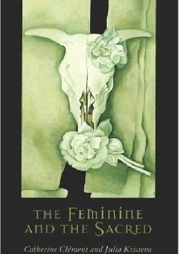 The Feminine and the Sacred - Julia Kristeva