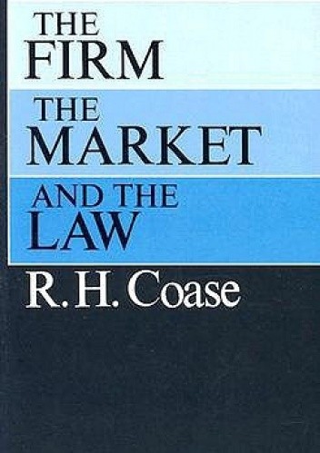 The Firm, the Market, and the Law - Ronald Coase