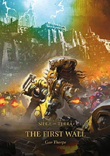 The First Wall - The Siege of Terra Book 3 - Gav Thorpe
