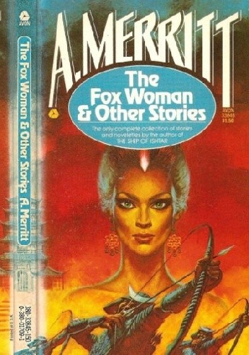 The Fox Woman and Other Stories - Abraham Merritt
