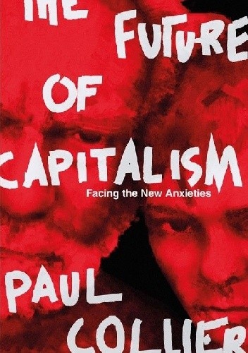 The Future of Capitalism - Paul Collier