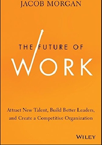 The Future of Work - Jacob Morgan