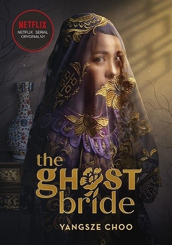 The Ghost Bride. Narzeczona ducha - Yangsze Choo
