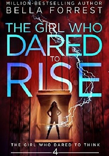The Girl Who Dared to Rise - Bella Forrest