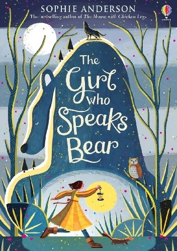 The Girl Who Speaks Bear - Sophie Anderson