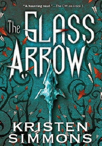 The Glass Arrow - Kristen Simmons
