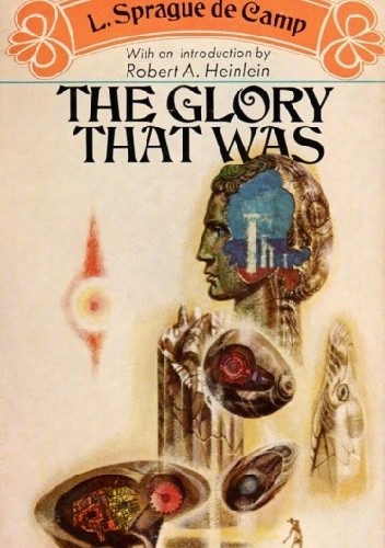 The Glory That Was - L. Sprague de Camp
