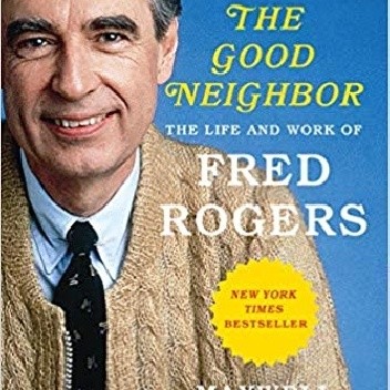 The Good Neighbor: The Life and Work of Fred Rogers - Maxwell King