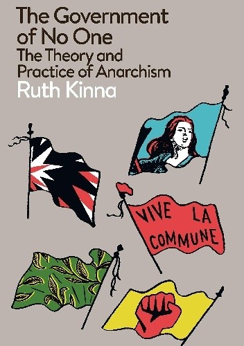 The Government of No One: The Theory and Practice of Anarchism. - Ruth Kinna