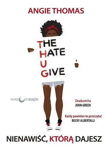 The Hate U Give. Nienawiść, którą dajesz - Angie Thomas