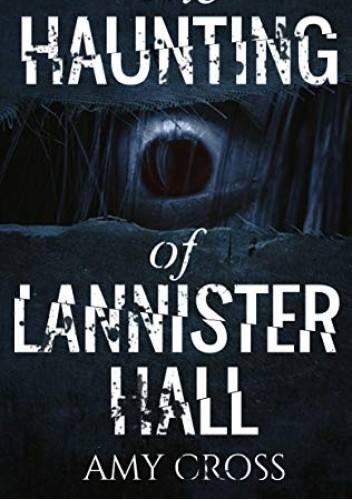 The Haunting of Lannister Hall - Amy Cross