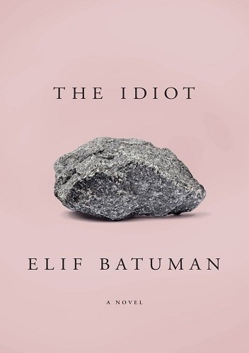The Idiot - Elif Batuman