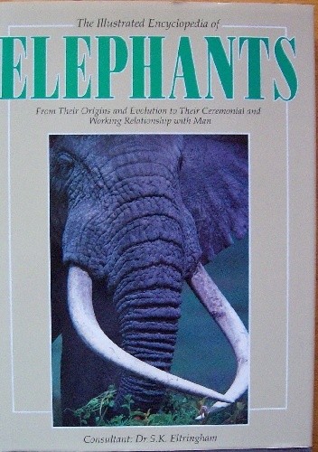 The Illustrated Encyclopedia of Elephants - Jeheskel Shoshani