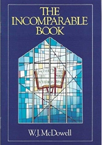 The Incomparable Book - William J. McDowell