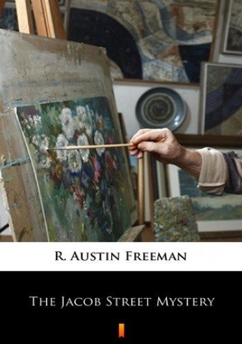 The Jacob Street Mystery - Austin Freeman R.