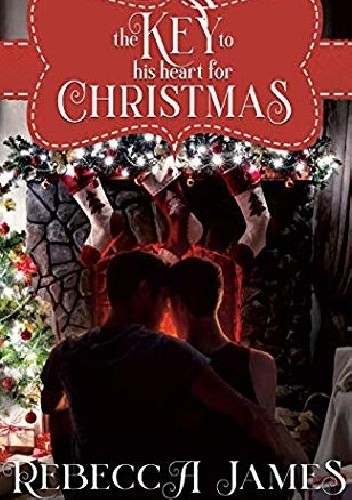 The Key to his Heart for Christmas - Rebecca James