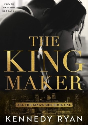 The Kingmaker - Kennedy Ryan