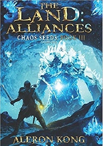 The Land: Alliances: A LitRPG Saga (Chaos Seeds Book 3) - Aleron Kong