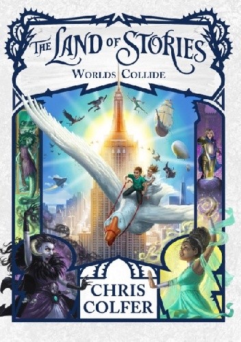 The Land of Stories. Worlds Collide - Chris Colfer