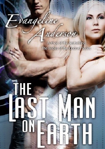 The Last Man on Earth - Evangeline Anderson