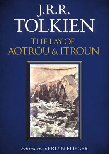 The Lay of Aotrou and Itroun - J.R.R. Tolkien