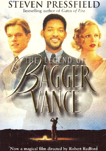 The Legend of Bagger Vance: A Novel of Golf and the Game of Life - Steven Pressfield