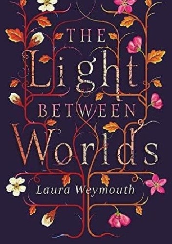 The Light Between Worlds - Laura E. Weymouth