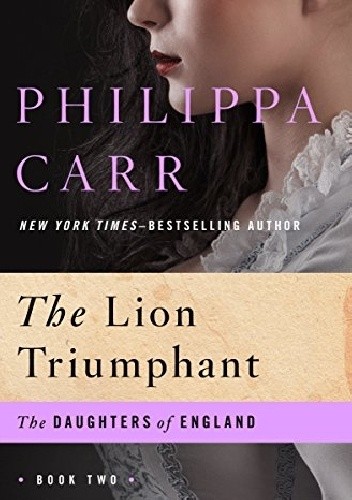 The Lion Triumphant - Philippa Carr