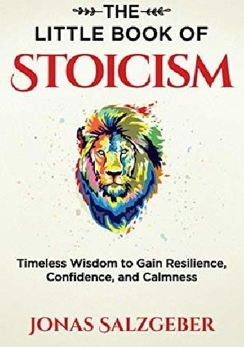 The Little Book of Stoicism - Jonas Salzgeber