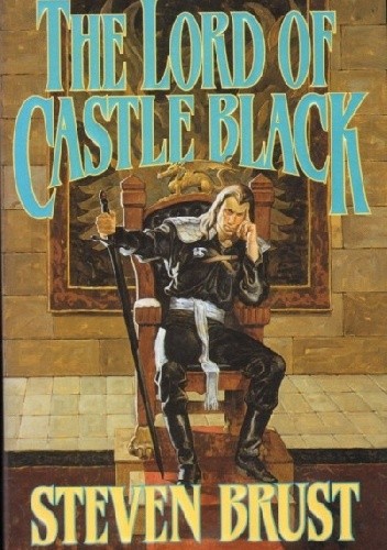 The Lord of Castle Black: Book Two of the Viscount of Adrilankha - Steven Brust