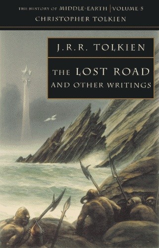The Lost Road and Other Writings - J.R.R. Tolkien