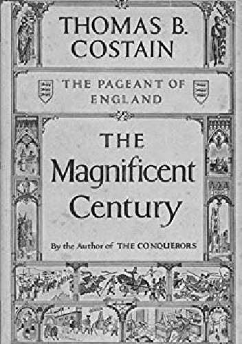 The Magnificent Century - Thomas B. Costain