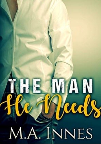 The Man He Needs - M.A. Innes